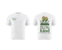a white t - shirt that says being kind